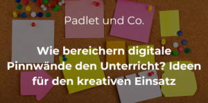 Mehr über den Artikel erfahren Wie bereichern digitale Pinnwände den Unterricht? Ideen für den kreativen Einsatz