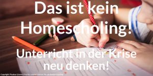 Read more about the article Das ist kein Homeschooling! Konzepte für die Beschulung in Zeiten von Corona neu denken!