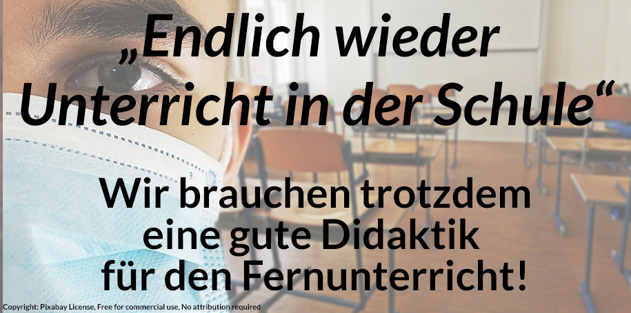 Read more about the article „Endlich wieder Unterricht in der Schule?!“ – Wir brauchen trotzdem durchdachten Fernunterricht!