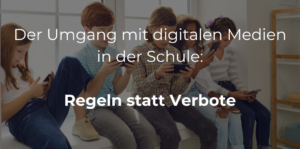 Mehr über den Artikel erfahren Der Umgang mit digitalen Medien in der Schule: Regeln statt Verbote